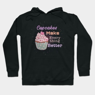 cupcakes make everything better Hoodie